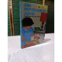Air Penyembuh Ajaib : Penuntun kepada Hidroterapi yang Efektif