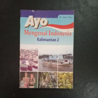Ayo Mengenal Indonesia Kalimantan 2