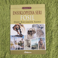 Ensiklopedia Seri  FOSIL  Dari Kacamata Sains