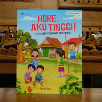 HORE, AKU TINGGI ! (Cerita Seru Permainan Tradisional)