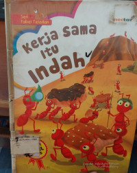 Kerjasama itu Indah (Seri Fabel Teladan)
