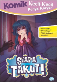 Komik Kecil - Kecil Punya Karya : Siapa Takut!