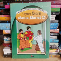 Kumpulan Cerita Rakyat Indonesia : Cerita Rakyat JAWA BARAT 2