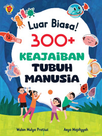 Luar Biasa! 300+ Keajaiban Tubuh Manusia