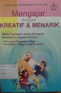 Mengajar dengan Kreatif & Menarik