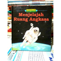 Mengenal Ilmu Ruang Antariksa : Menjelajah Ruang Angkasa