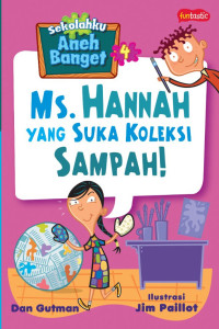 Sekolahku Aneh Banget 4 : Ms. Hannah Yang Suka Koleksi Sampah!