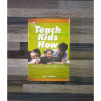 Teach Kids How : Bekal untuk Anak dari Orang Tua Bijak